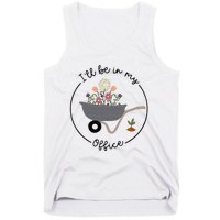 Ill Be In My Office Wheelbarrow Garden Lover Tank Top