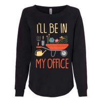 Ill Be In My Office Garden Funny Distressed Gardening Womens California Wash Sweatshirt