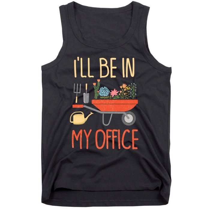 Ill Be In My Office Garden Funny Distressed Gardening Tank Top