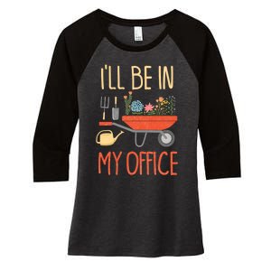 Ill Be In My Office Garden Funny Distressed Gardening Women's Tri-Blend 3/4-Sleeve Raglan Shirt