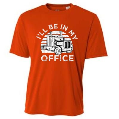 I'll Be In My Office Truck Driver Trucker Truckie Driving Cute Gift Cooling Performance Crew T-Shirt