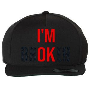 Im Broken Im Ok Broken Invisible Illness Wool Snapback Cap