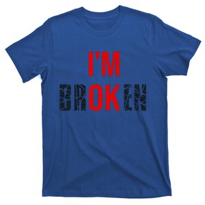 Im Broken Im Ok Broken Invisible Illness T-Shirt