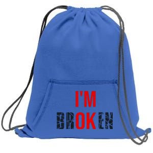 Im Broken Im Ok Broken Invisible Illness Sweatshirt Cinch Pack Bag