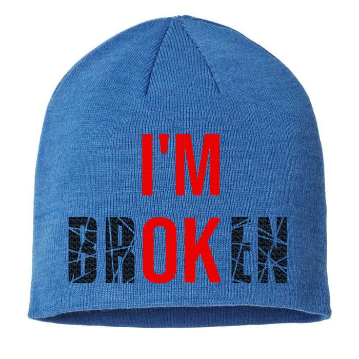 Im Broken Im Ok Broken Invisible Illness Sustainable Beanie