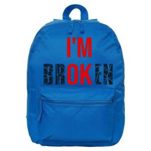 Im Broken Im Ok Broken Invisible Illness 16 in Basic Backpack