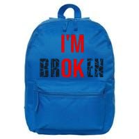 Im Broken Im Ok Broken Invisible Illness 16 in Basic Backpack