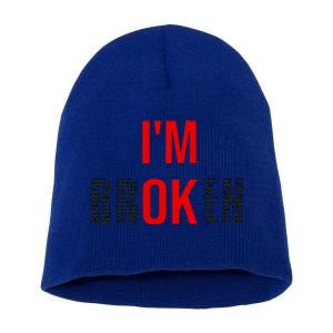 Im Broken Im Ok Broken Invisible Illness Short Acrylic Beanie