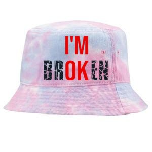 Im Broken Im Ok Broken Invisible Illness Tie-Dyed Bucket Hat