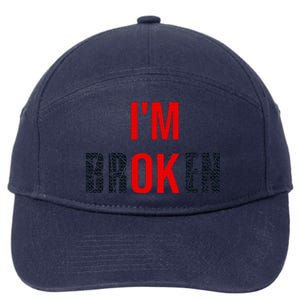 Im Broken Im Ok Broken Invisible Illness 7-Panel Snapback Hat