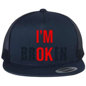 Im Broken Im Ok Broken Invisible Illness Flat Bill Trucker Hat