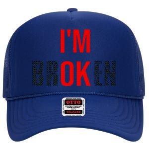 Im Broken Im Ok Broken Invisible Illness High Crown Mesh Back Trucker Hat