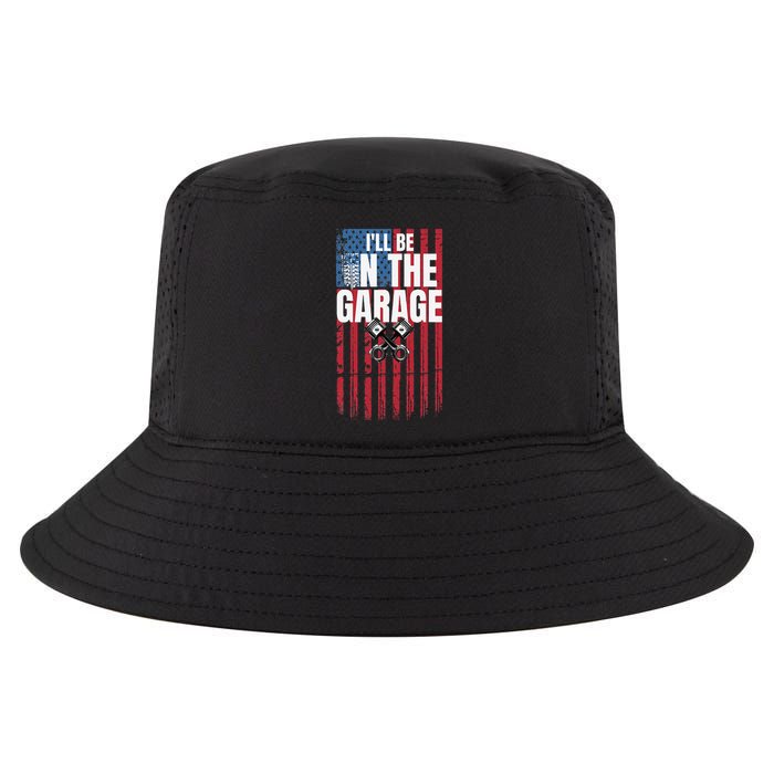 ILl Be In The Garage American Us Flag Mechanic Dad Grandpa Cool Comfort Performance Bucket Hat