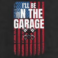 ILl Be In The Garage American Us Flag Mechanic Dad Grandpa Cool Comfort Performance Bucket Hat