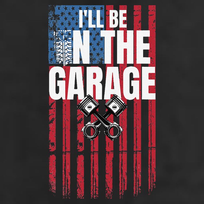 ILl Be In The Garage American Us Flag Mechanic Dad Grandpa Cool Comfort Performance Bucket Hat