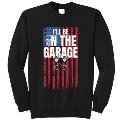 ILl Be In The Garage American Us Flag Mechanic Dad Grandpa Sweatshirt