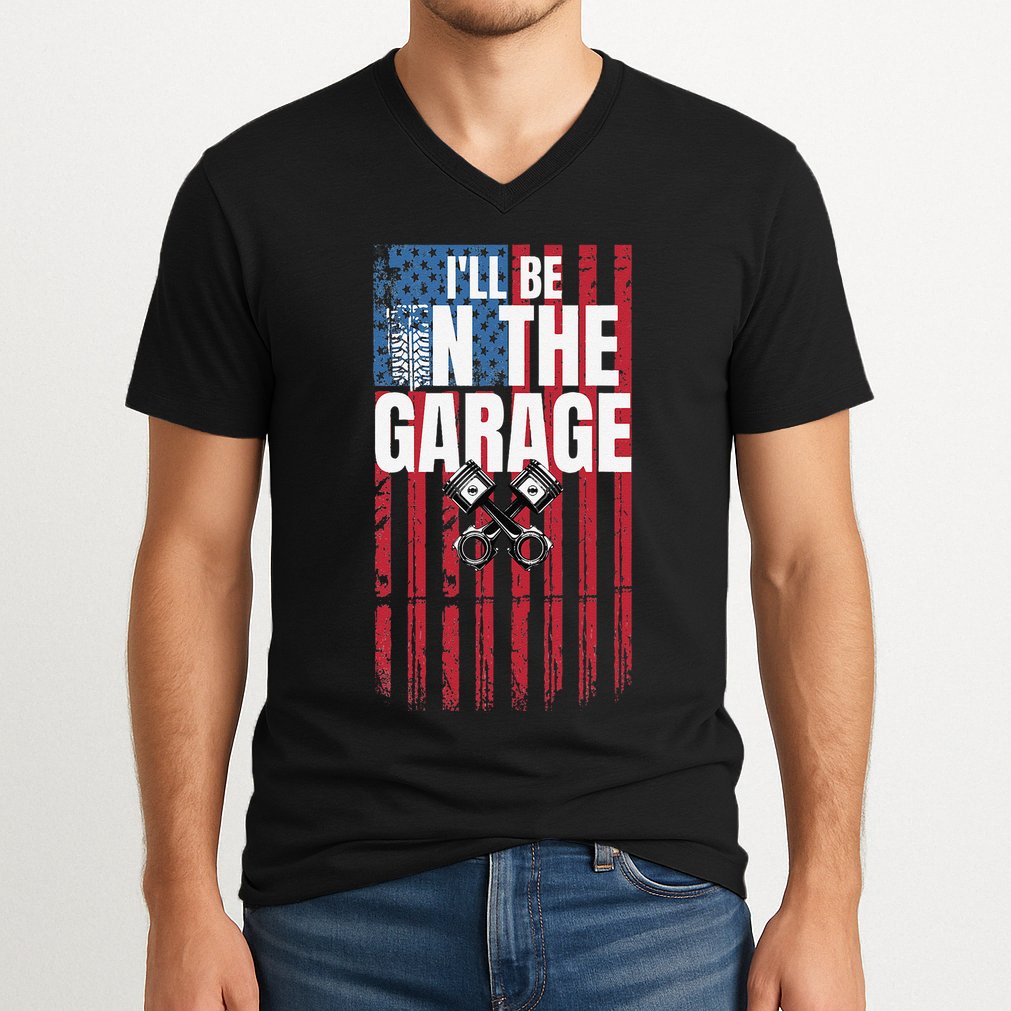 ILl Be In The Garage American Us Flag Mechanic Dad Grandpa V-Neck T-Shirt