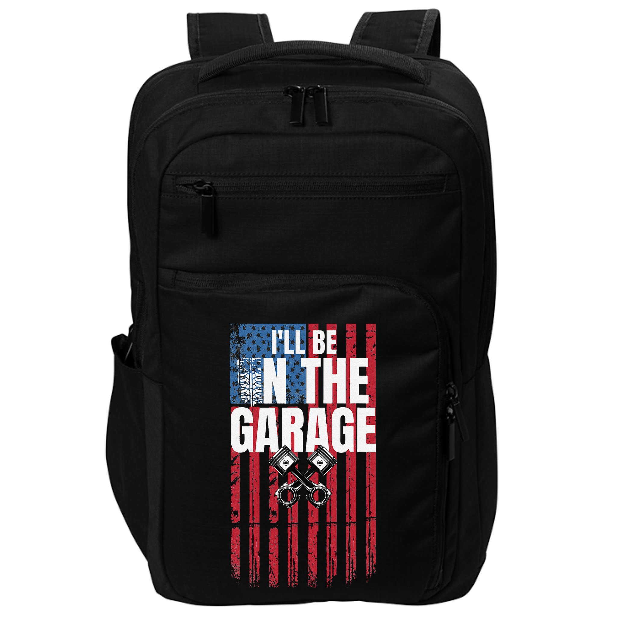 ILl Be In The Garage American Us Flag Mechanic Dad Grandpa Impact Tech Backpack