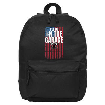 ILl Be In The Garage American Us Flag Mechanic Dad Grandpa 16 in Basic Backpack