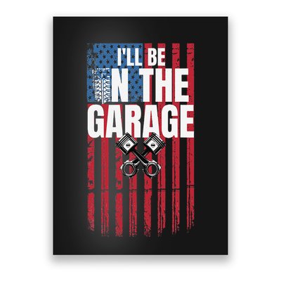 ILl Be In The Garage American Us Flag Mechanic Dad Grandpa Poster