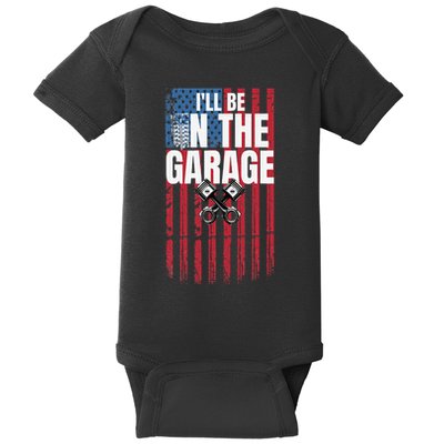 ILl Be In The Garage American Us Flag Mechanic Dad Grandpa Baby Bodysuit