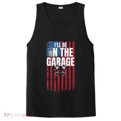 ILl Be In The Garage American Us Flag Mechanic Dad Grandpa PosiCharge Competitor Tank