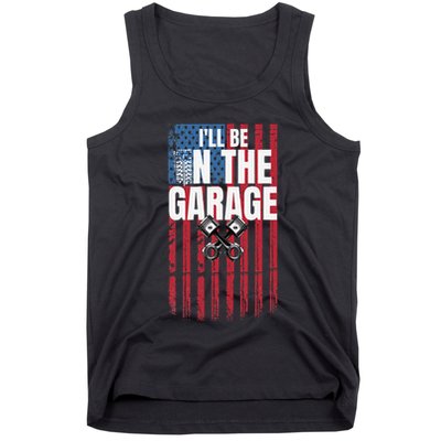 ILl Be In The Garage American Us Flag Mechanic Dad Grandpa Tank Top