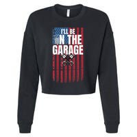 ILl Be In The Garage American Us Flag Mechanic Dad Grandpa Cropped Pullover Crew