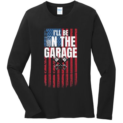 ILl Be In The Garage American Us Flag Mechanic Dad Grandpa Ladies Long Sleeve Shirt