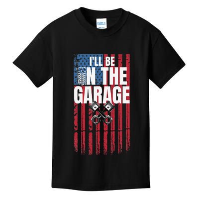 ILl Be In The Garage American Us Flag Mechanic Dad Grandpa Kids T-Shirt