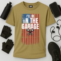 ILl Be In The Garage American Us Flag Mechanic Dad Grandpa Cooling Performance Crew T-Shirt