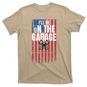 ILl Be In The Garage American Us Flag Mechanic Dad Grandpa T-Shirt