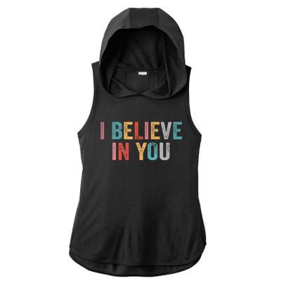 I Believe In You Vintage Motivational Testing Day Teacher Ladies PosiCharge Tri-Blend Wicking Draft Hoodie Tank