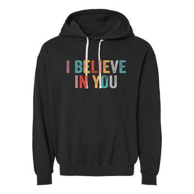 I Believe In You Vintage Motivational Testing Day Teacher Garment-Dyed Fleece Hoodie