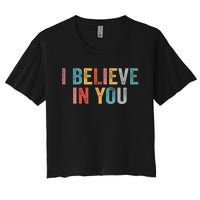 I Believe In You Vintage Motivational Testing Day Teacher Women's Crop Top Tee