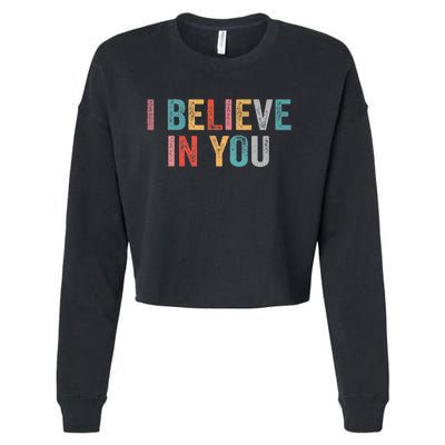 I Believe In You Vintage Motivational Testing Day Teacher Cropped Pullover Crew