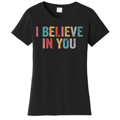 I Believe In You Vintage Motivational Testing Day Teacher Women's T-Shirt