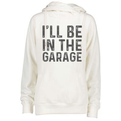 ILl Be In The Garage Mechanic Dad Joke Handyman Womens Funnel Neck Pullover Hood