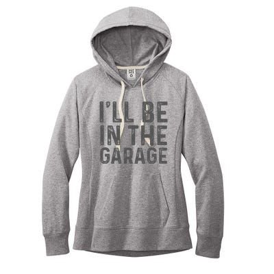 ILl Be In The Garage Mechanic Dad Joke Handyman Women's Fleece Hoodie