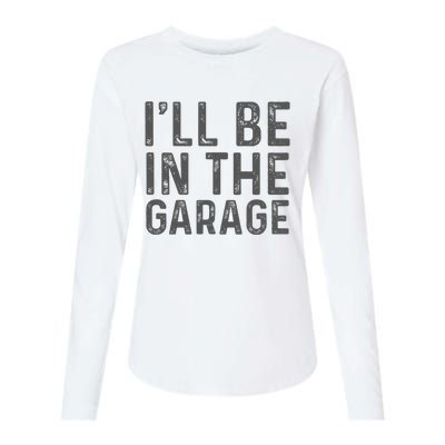 ILl Be In The Garage Mechanic Dad Joke Handyman Womens Cotton Relaxed Long Sleeve T-Shirt