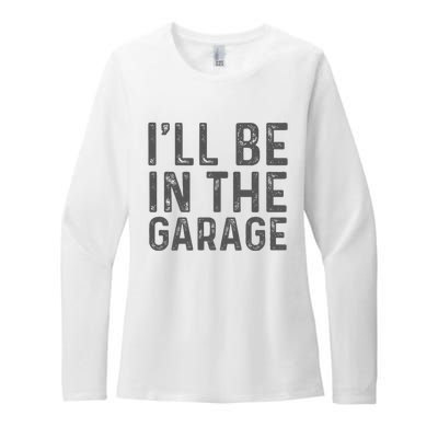 ILl Be In The Garage Mechanic Dad Joke Handyman Womens CVC Long Sleeve Shirt