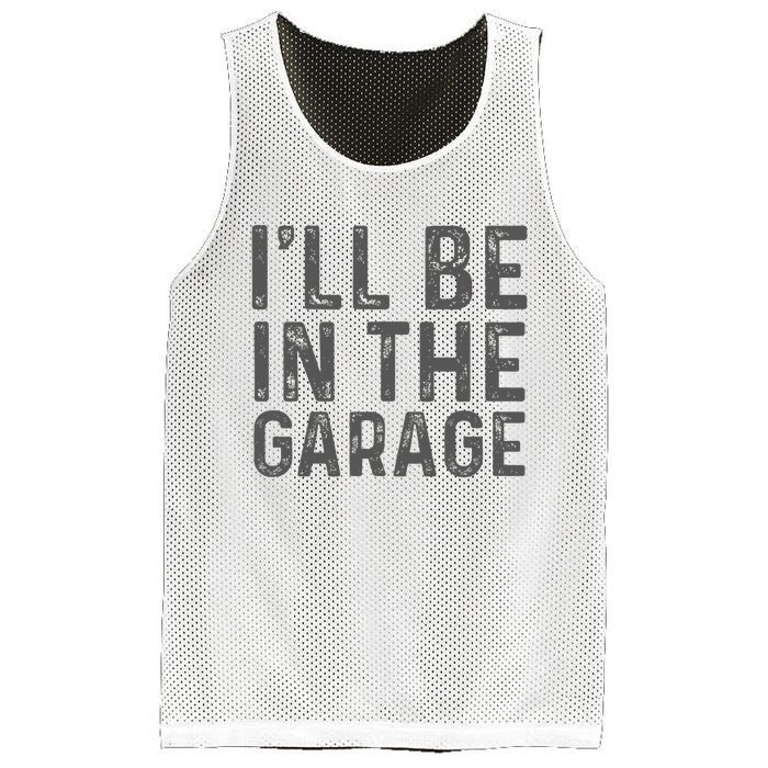 ILl Be In The Garage Mechanic Dad Joke Handyman Mesh Reversible Basketball Jersey Tank