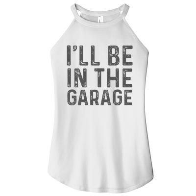 ILl Be In The Garage Mechanic Dad Joke Handyman Women's Perfect Tri Rocker Tank