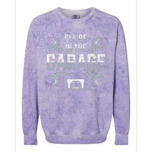 ILl Be In The Garage Funny Garage Lover Mechanic Car Colorblast Crewneck Sweatshirt