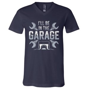 ILl Be In The Garage Funny Garage Lover Mechanic Car V-Neck T-Shirt