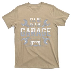 ILl Be In The Garage Funny Garage Lover Mechanic Car T-Shirt