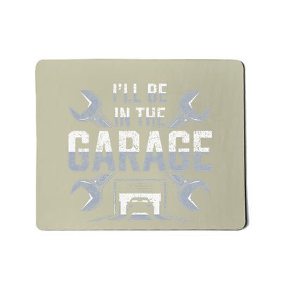 ILl Be In The Garage Funny Garage Lover Mechanic Car Mousepad