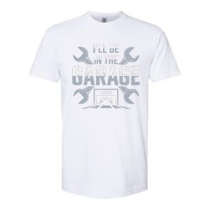 ILl Be In The Garage Funny Garage Lover Mechanic Car Softstyle CVC T-Shirt