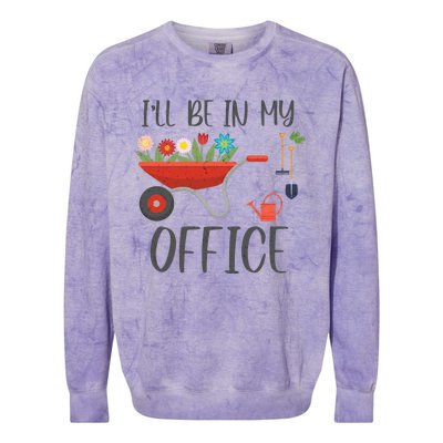 I'll Be In My Office Funny Gardening Mom Dad Funny Gift Colorblast Crewneck Sweatshirt