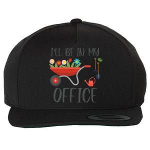 I'll Be In My Office Funny Gardening Mom Dad Funny Gift Wool Snapback Cap